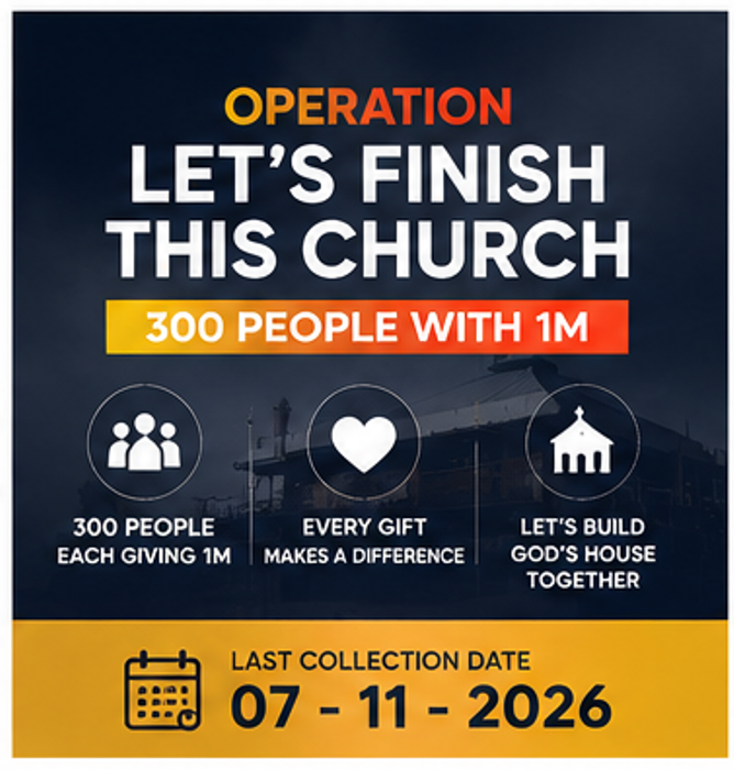 Operation Let's Finish this Church graphic: 300 people each giving 1M, every gift makes a difference, let's build God's house together